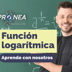 Imagen de un profesor con un pizarrón detrás. Presenta el tema "Función logarítmica". Se lee la leyenda "aprende con nosotros" del Programa Nacional de Educación Alternativa (PRONEA).