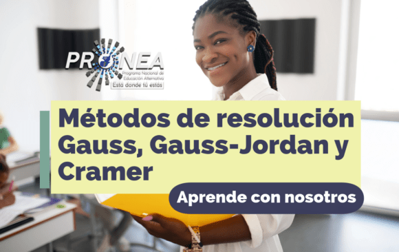 Metodos de resolucion Gauss Gauss-Jordan Cramer Aparece una maestra. Presenta el título "Métodos de resolución Gauss, Gauss-Jordan y Cramer". Aparece la leyenda "Aprende con nosotros", del Programa Nacional de Educación Alternativa (PRONEA).