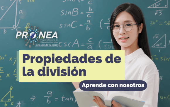 Propiedades de la division Una maestra está delante de un pizarra llena de operaciones. Presenta el tema "Propiedades de la división". Se lee la leyenda "Aprende con nosotros" del Programa Nacional de Educación Alternativa (PRONEA).