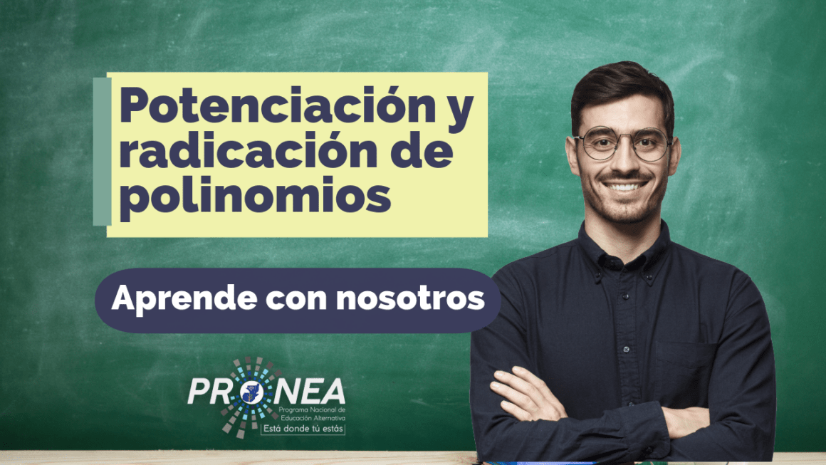 Miniatura del video con el título "Potenciación y radicación de polinomios". Imagen de un profesor con los brazos cruzados. Aparece la leyenda: "Aprende con nosotros". De parte del Programa Nacional de Educación Alternativa.