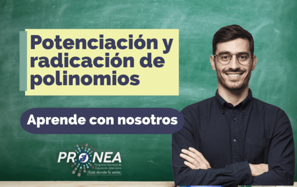 Miniatura del video con el título "Potenciación y radicación de polinomios". Imagen de un profesor con los brazos cruzados. Aparece la leyenda: "Aprende con nosotros". De parte del Programa Nacional de Educación Alternativa.