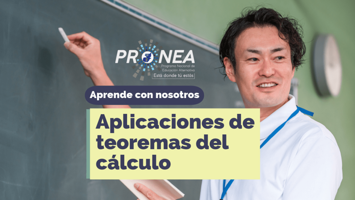 Un profesor parece escribir en el pizarrón. Presenta el tema "Aplicaciones de teoremas del cálculo". Se lee la leyenda "Aprende con nosotros" del Programa Nacional de Educación Alternativa (Pronea).