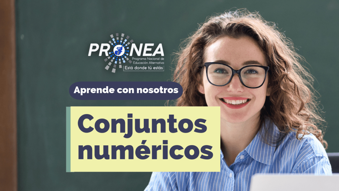 Conjuntos numéricos Aprende qué son los conjuntos numéricos, su clasificación e importancia en matemáticas. Continúa tus estudios con el Programa PRONEA en Guatemala.