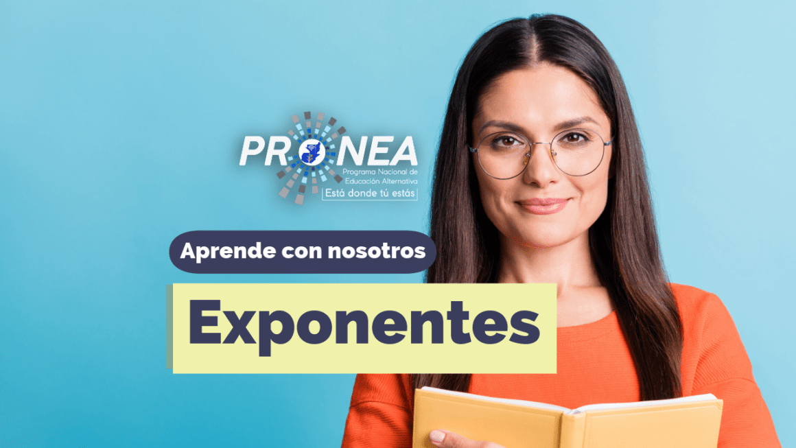 Una maestra con un cuaderno en los brazos. Presenta el tema "Exponentes". Se lee la leyenda "Aprende con nosotros" del Programa Nacional de Educación Alternativa (Pronea).