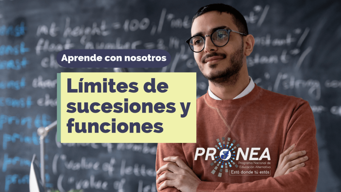 Es un maestro con los brazos cruzados. Presenta el tema "Límites de sucesiones y funciones". Se lee la leyenda "Aprende con nosotros" del Programa Nacional de Educación Alternativa (Pronea).