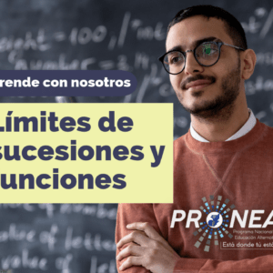 Es un maestro con los brazos cruzados. Presenta el tema "Límites de sucesiones y funciones". Se lee la leyenda "Aprende con nosotros" del Programa Nacional de Educación Alternativa (Pronea).