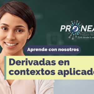 Una maestra está enfrente de un pizarrón. Presenta el tema "Derivadas en contextos aplicados". Se lee la leyenda "Aprende con nosotros" del Programa Nacional de Educación Alternativa (Pronea).