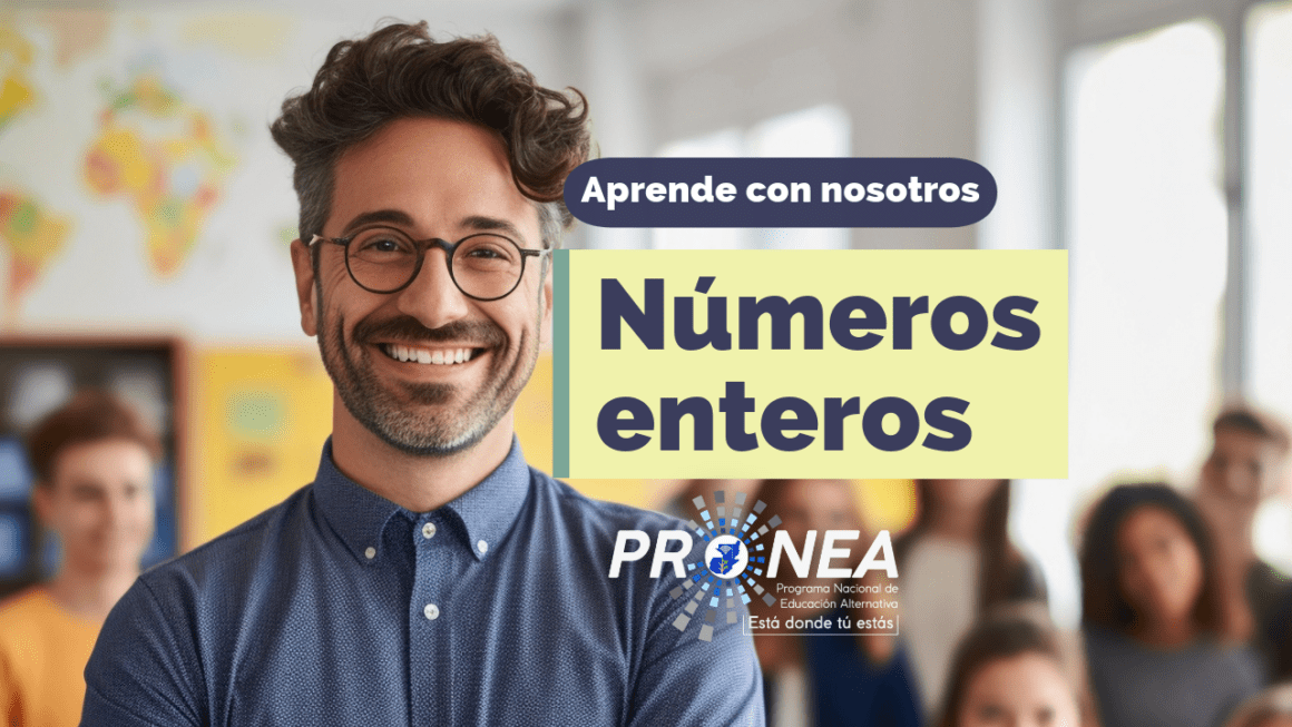números enteros Se presenta un profesor sonriente. El tema es "números enteros". Se lee la leyenda "Aprende de nosotros" con el Programa Nacional de Educación Alternativa.