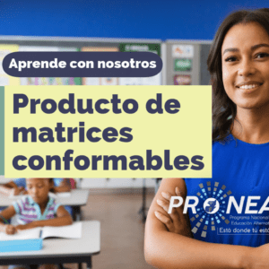 Una maestra con los brazos cruzados. Presenta el tema "Producto de matrices conformables". Se lee la leyenda "Aprende con nosotros" del Programa Nacional de Educación Alternativa (Pronea).