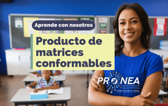 Una maestra con los brazos cruzados. Presenta el tema "Producto de matrices conformables". Se lee la leyenda "Aprende con nosotros" del Programa Nacional de Educación Alternativa (Pronea).