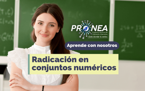 radicacion en conjuntos numericos Una maestra con los brazos cruzados. Presenta el tema "Radicación en conjuntos numéricos". Se lee la leyenda "Aprende con nosotros" del Programa Nacional de Educación Alternativa (Pronea).