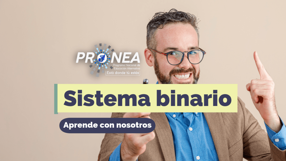 sistema binario Un profesor sonriente. Presenta el tema "Sistema binario". Se lee la leyenda "Aprende con nosotros" por parte del Programa Nacional de Educación Alternativa (PRONEA).