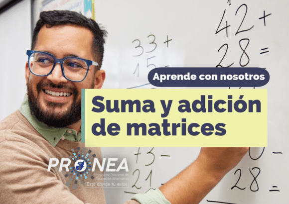 Imagen de un profesor que explica las sumas en un pizarrón. Presenta el tema "Suma y adición de matrices". Se lee la leyenda "Aprende con nosotros" del Programa Nacional de Educación Alternativa (PRONEA).