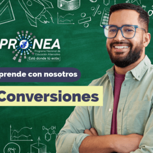 Conversiones Un profesor de brazos cruzados. Presenta el tema "Conversiones". Se lee la leyenda "Aprende con nosotros" del Programa Nacional de Educación Alternativa (Pronea).