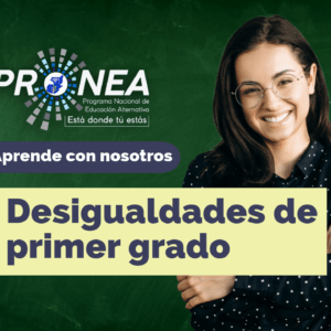 Desigualdades primer grado Una maestra sonríe, tiene los brazos cruzados. Presenta el tema "Desigualdades de primer grado". Se lee "Aprende con nosotros", del Programa Nacional de Educación Alternativa (PRONEA).