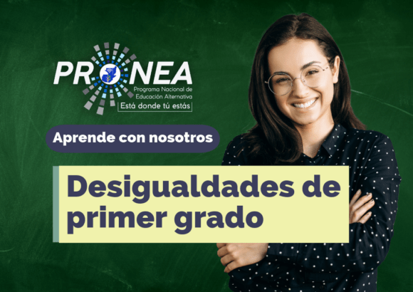 Una maestra sonríe, tiene los brazos cruzados. Presenta el tema "Desigualdades de primer grado". Se lee "Aprende con nosotros", del Programa Nacional de Educación Alternativa (PRONEA).