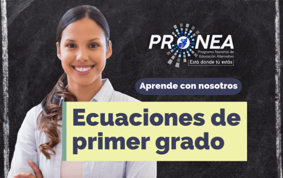 Una profesora sonriente. Presenta el tema "Ecuaciones de primer grado". Se lee "Aprende con nosotros" del Programa Nacional de Educación Alternativa (Pronea).
