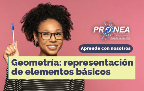 Una profesora que presenta una idea. El tema es "Geometría: representación de elementos básicos". Se lee la leyenda "Aprende con nosotros" del Programa Nacional de Educación Alternativa (Pronea).
