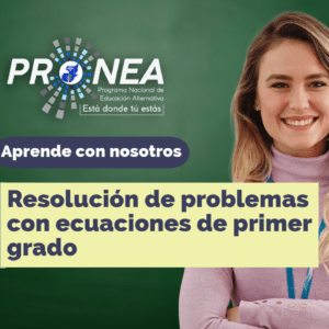 Resolución de problemas con ecuaciones de primer grado Una maestra está de brazos cruzados y sonríe. Se presenta el tema "Resolución de problemas con ecuaciones de primer grado". Se lee la leyenda "Aprende con nosotros", del Programa Nacional de Educación Alternativa (Pronea).