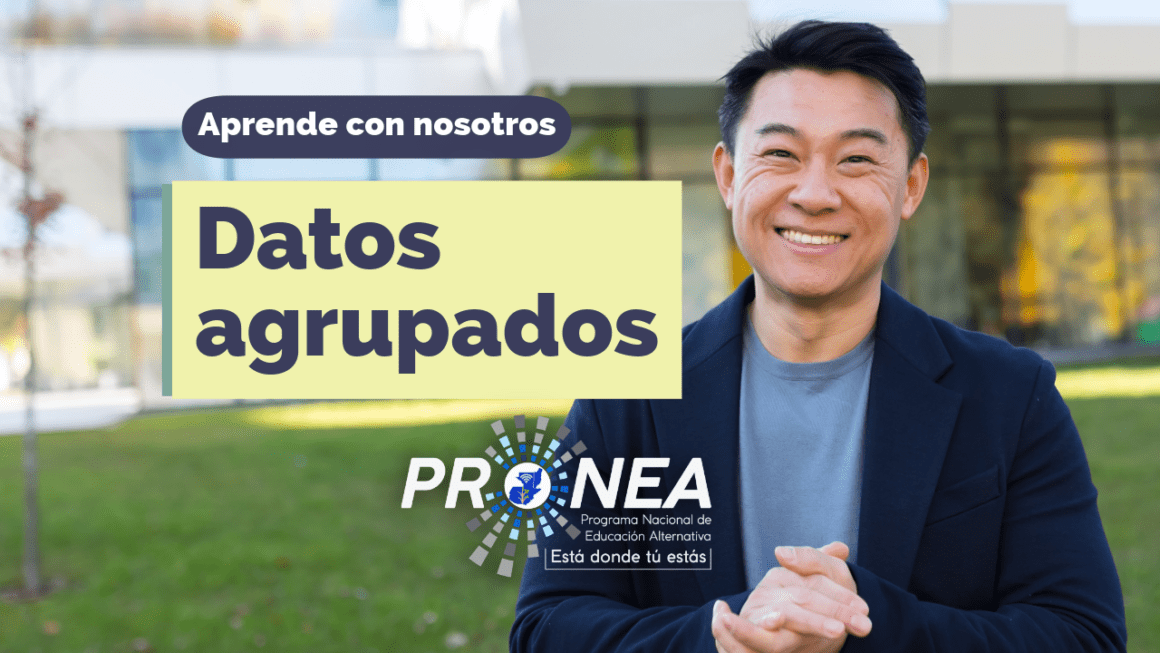 datos agrupados Un profesor sonríe y tiene las manos agarradas. Presenta el tema "Datos agrupados". Se lee la leyenda "Aprende con nosotros", del Programa Nacional de Educación Alternativa.