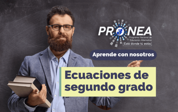 ecuaciones de segundo grado Un profesor que sostiene unos libros y apunta al tema "Ecuaciones de segundo grado". Se lee la leyenda "Aprende con nosotros" del Programa Nacional de Educación Alternativa (Pronea).