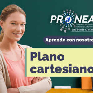 Una maestra sonríe con los brazos cruzados. Presenta el tema "Plano cartesiano". Se lee "Aprende con nosotros" por parte del Programa Nacional de Educación Alternativa (Pronea).