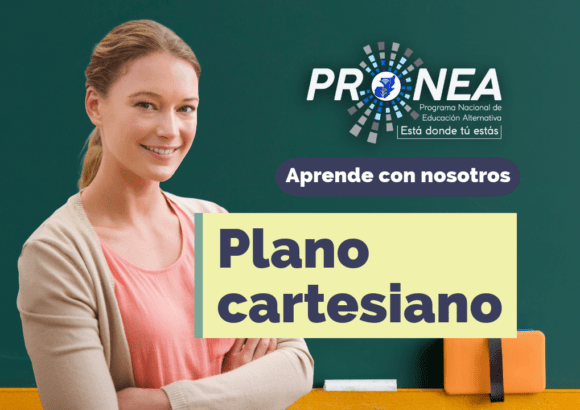 Una maestra sonríe con los brazos cruzados. Presenta el tema "Plano cartesiano". Se lee "Aprende con nosotros" por parte del Programa Nacional de Educación Alternativa (Pronea).