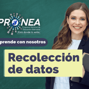 recolección de datos tt Una maestra sonríe con unos cuadernos en los brazos. Presenta el tema "Recolección de datos". Se lee la leyenda "Aprende con nosotros", del Programa Nacional de Educación Alternativa (Pronea).