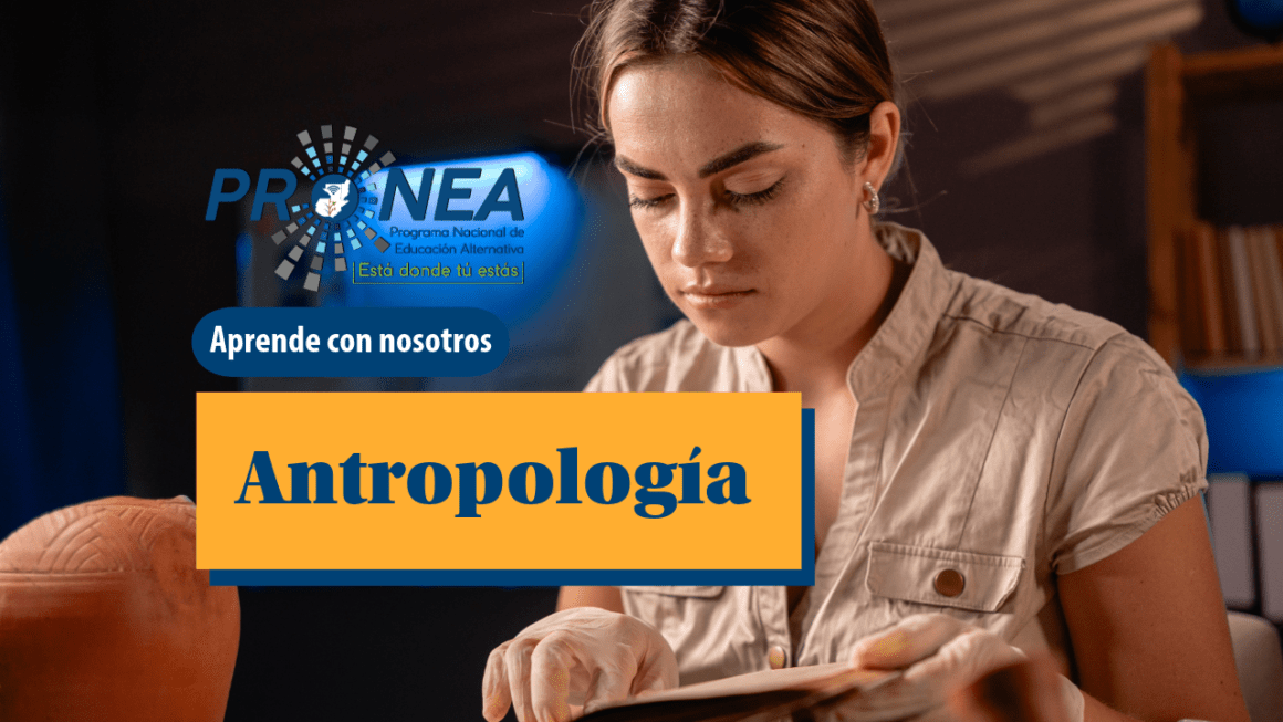 Una antropóloga estudia un libro. Se presenta el tema "Antropología". Se lee "Aprende con nosotros", del Programa Nacional de Educación Alternativa (Pronea).