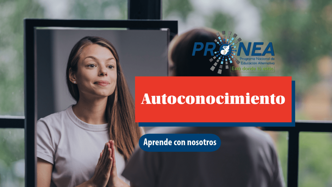 Una chica se mira a sí misma frente al espejo. Se presenta el tema "Autoconocimiento". Se lee la leyenda "Aprende con nosotros", del Programa Nacional de Educación Alternativa (Pronea).