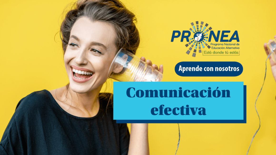Una mujer escucha lo que le dicen a través de un vaso de plástico. Se presenta el tema "Comunicación efectiva". Se lee "Aprende con nosotros", del Programa Nacional de Educación Alternativa.