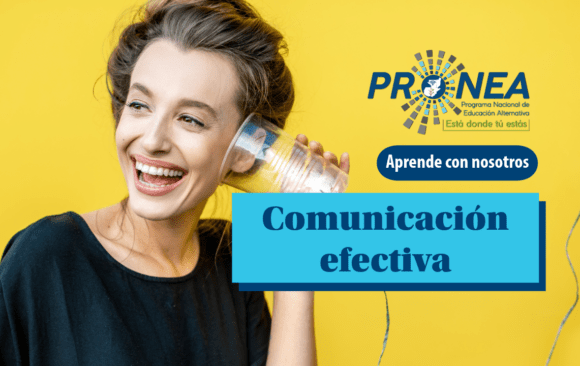 Una mujer escucha lo que le dicen a través de un vaso de plástico. Se presenta el tema "Comunicación efectiva". Se lee "Aprende con nosotros", del Programa Nacional de Educación Alternativa.
