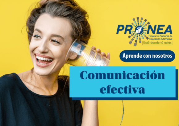 Una mujer escucha lo que le dicen a través de un vaso de plástico. Se presenta el tema "Comunicación efectiva". Se lee "Aprende con nosotros", del Programa Nacional de Educación Alternativa.