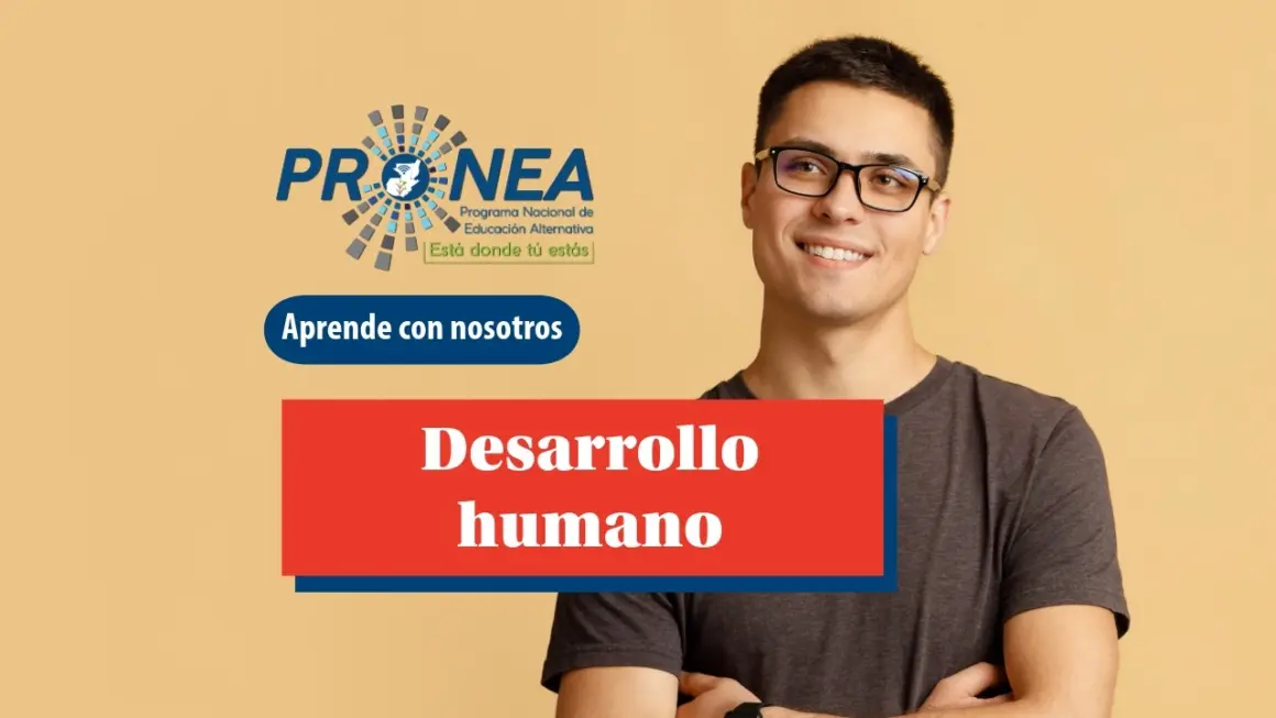 Desarrollo humano-1 Un joven sonríe mientras parece pensativo. Está de brazos cruzados y usa lentes. Se presenta el tema "Desarrollo Humano". Se lee "Aprende con nosotros", del Programa Nacional de Educación Alternativa (Pronea).