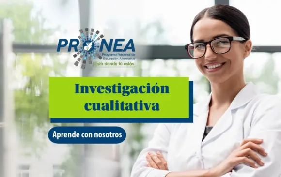 Una chica científica tiene los brazos cruzados y sonríe. Se presenta el tema "Investigación cualitativa". Se lee "Aprende con nosotros", del Programa Nacional de Educación Alternativa (Pronea).
