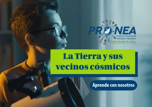 Un niño con un telescopio observa a través de su ventana. Se presenta el tema "La Tierra y sus vecinos cósmicos". Se lee "Aprende con nosotros", del Programa Nacional de Educación Alternativa (Pronea).