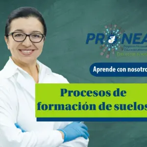 Una científica usa lentes, guantes en las manos y una bata. Tiene los brazos cruzados y sonríe. Presenta el tema "Procesos de formación de suelos". Se lee "Aprende con nosotros", del Programa Nacional de Educación Alternativa (Pronea).