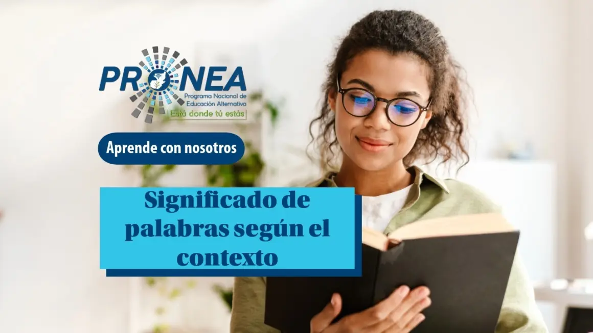 Una chica con anteojos sonríe mientras lee un libro que sostiene con una mano. Se presenta el tema "Significado de las palabras según el contexto". Se lee "Aprende con nosotros", del Programa Nacional de Educación Alternativa (PRONEA).