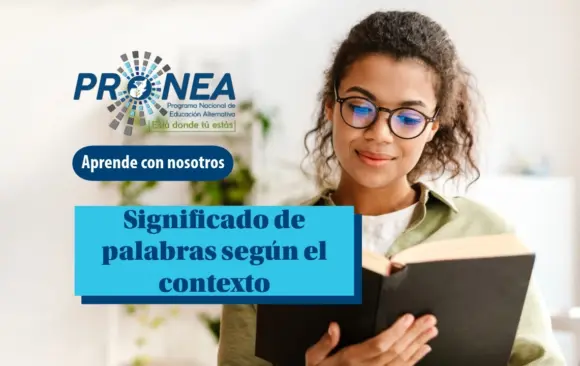Una chica con anteojos sonríe mientras lee un libro que sostiene con una mano. Se presenta el tema "Significado de las palabras según el contexto". Se lee "Aprende con nosotros", del Programa Nacional de Educación Alternativa (PRONEA).