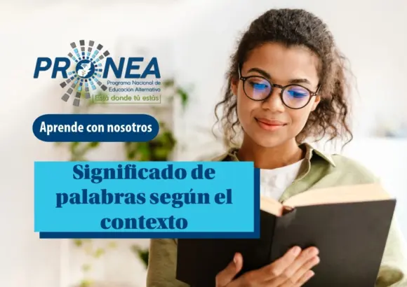 Una chica con anteojos sonríe mientras lee un libro que sostiene con una mano. Se presenta el tema "Significado de las palabras según el contexto". Se lee "Aprende con nosotros", del Programa Nacional de Educación Alternativa (PRONEA).