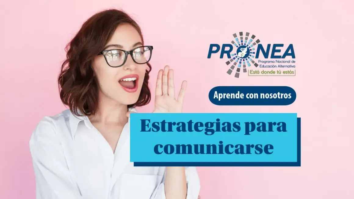 Una mujer hace un gesto con la mano para que se le escuche mejor mientras habla. Se presenta el tema "Estrategias para comunicarse". Se lee "Aprende con nosotros", del Programa Nacional de Educación Alternativa.