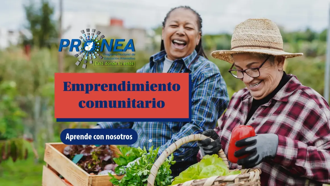 Dos señoras sonríen mientras cargan unas canastas con vegetales. Se presenta el tema "Emprendimiento comunitario". Se lee "Aprende con nosotros", del Programa Nacional de Educación Alternativa (Pronea).