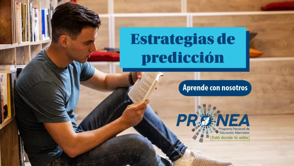 Un joven está sentado en el suelo leyendo un libro. Detrás tiene una librera con libros. Se presenta el tema "Estrategias de predicción". Se lee "aprende con nosotros", del Programa Nacional de Educación Alternativa (PRONEA).