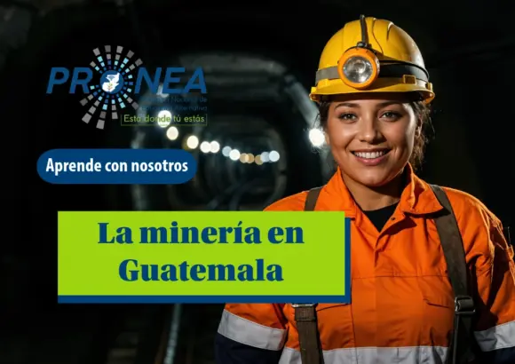 Una mujer minera con su uniforme. Se presenta el tema "La minería en Guatemala". Se lee "Aprende con nosotros", del Programa Nacional de Educación Alternativa.