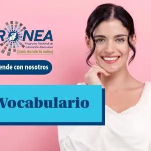 Vocabulario-1 Una chica está sonriendo mientras se sostiene la barbilla con una mano. Se presenta el tema "El vocabulario". Se lee "Aprende con nosotros", del Programa Nacional de Educación Alternativa (Pronea).