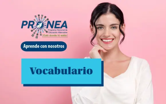 Una chica está sonriendo mientras se sostiene la barbilla con una mano. Se presenta el tema "El vocabulario". Se lee "Aprende con nosotros", del Programa Nacional de Educación Alternativa (Pronea).
