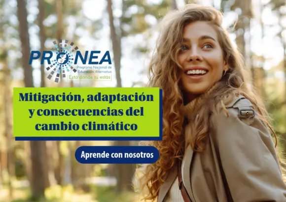 Es una chica con el pelo largo. Está sonriendo y se encuentra en un bosque. Se presenta el tema "Mitigación, adaptación y consecuencias del cambio climático". Se lee "Aprende con nosotros", del Programa Nacional de Educación Alternativa (Pronea).