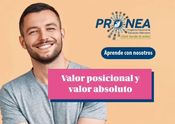 Un hombre tiene los brazos cruzados y sonríe. Se presenta el tema "valor posicional y valor absoluto". Se lee "Aprende con nosotros", del Programa Nacional de Educación Alternativa (PRONEA).
