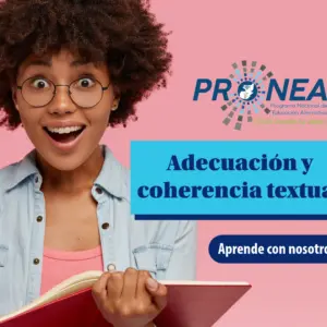 Adecuacion y coherencia textual Una chica se muestra emocionada. Sostiene un cuaderno y un lápiz. Se presenta el tema "adecuación y coherencia textual". Se lee "Aprende con nosotros", del Programa Nacional de Educación Alternativa (Pronea).