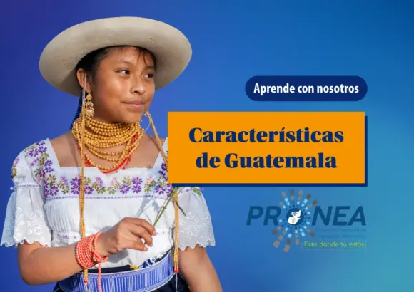 Una chica con su indumentaria está sonriendo. Se presenta el tema "características de Guatemala". Se lee "Aprende con nosotros", del Programa Nacional de Educación Alternativa (Pronea).